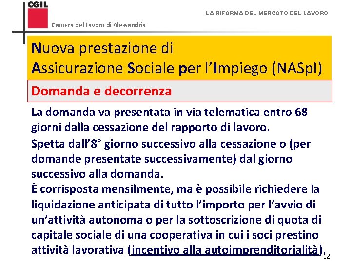 LA RIFORMA DEL MERCATO DEL LAVORO Camera del Lavoro di Alessandria Nuova prestazione di