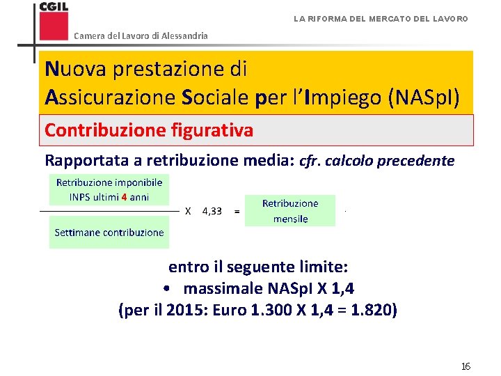 LA RIFORMA DEL MERCATO DEL LAVORO Camera del Lavoro di Alessandria Nuova prestazione di