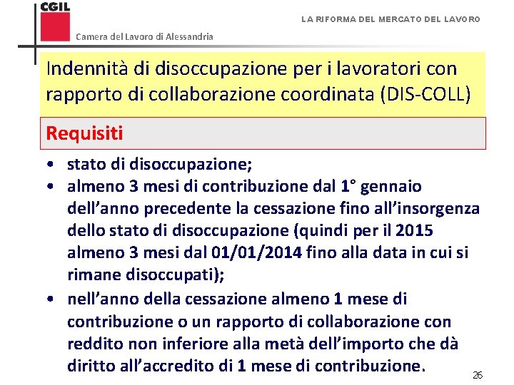 LA RIFORMA DEL MERCATO DEL LAVORO Camera del Lavoro di Alessandria Indennità di disoccupazione