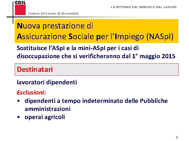 LA RIFORMA DEL MERCATO DEL LAVORO Camera del Lavoro di Alessandria Nuova prestazione di