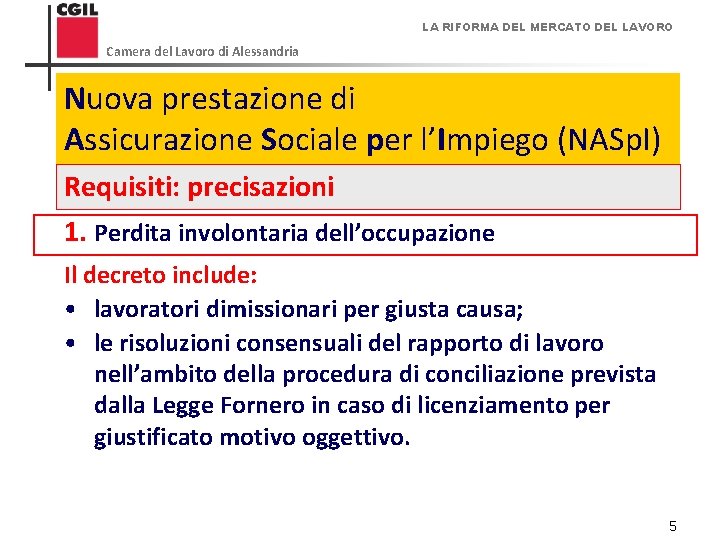 LA RIFORMA DEL MERCATO DEL LAVORO Camera del Lavoro di Alessandria Nuova prestazione di