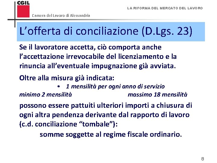 LA RIFORMA DEL MERCATO DEL LAVORO Camera del Lavoro di Alessandria L’offerta di conciliazione
