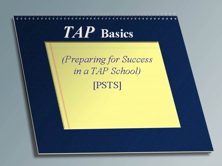 TAP Basics (Preparing for Success in a TAP School) [PSTS] 