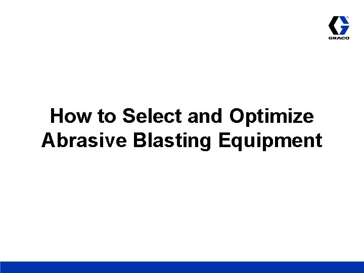 How to Select and Optimize Abrasive Blasting Equipment 