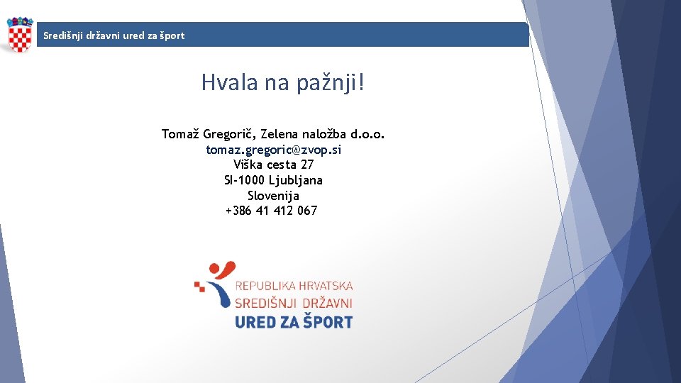 Središnji državni ured za šport Hvala na pažnji! Tomaž Gregorič, Zelena naložba d. o.