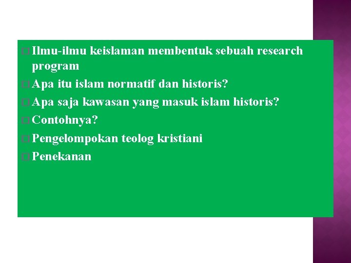 � Ilmu-ilmu keislaman membentuk sebuah research program � Apa itu islam normatif dan historis?