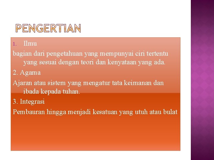 Ilmu bagian dari pengetahuan yang mempunyai ciri tertentu yang sesuai dengan teori dan kenyataan