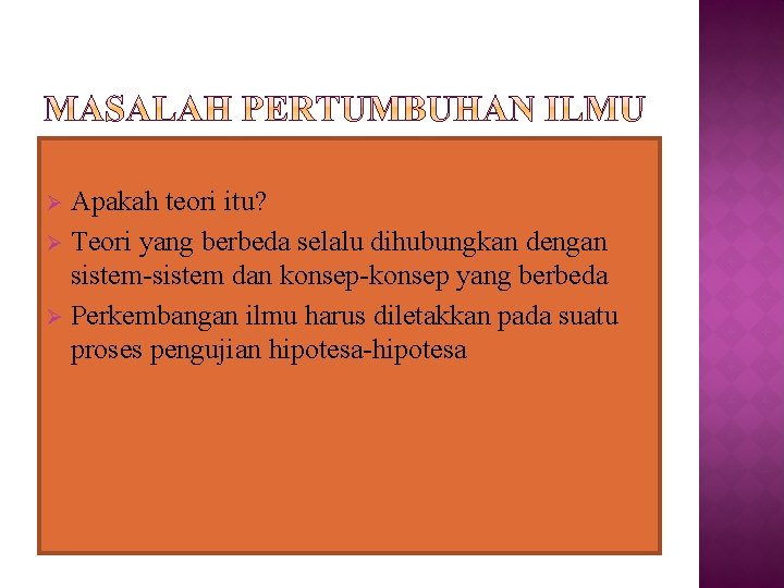 Apakah teori itu? Ø Teori yang berbeda selalu dihubungkan dengan sistem-sistem dan konsep-konsep yang
