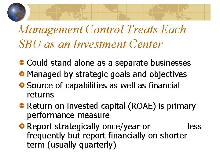 Management Control Treats Each SBU as an Investment Center Could stand alone as a