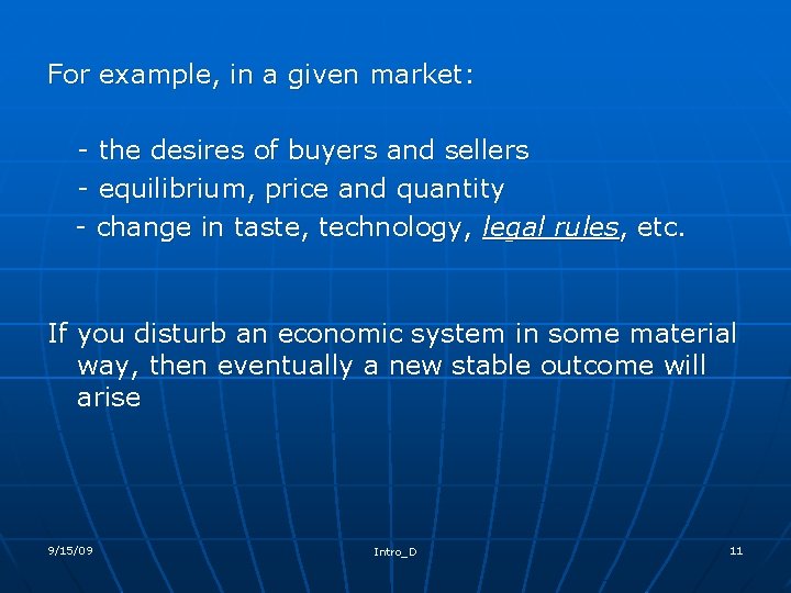 For example, in a given market: - the desires of buyers and sellers -