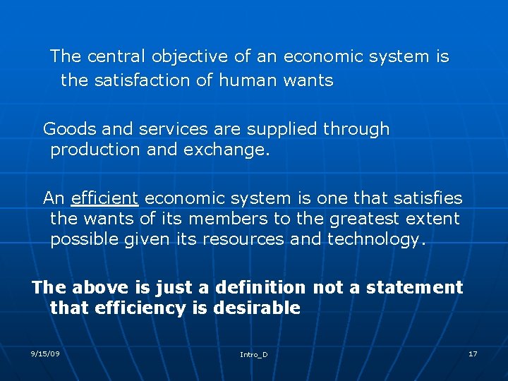 The central objective of an economic system is the satisfaction of human wants Goods