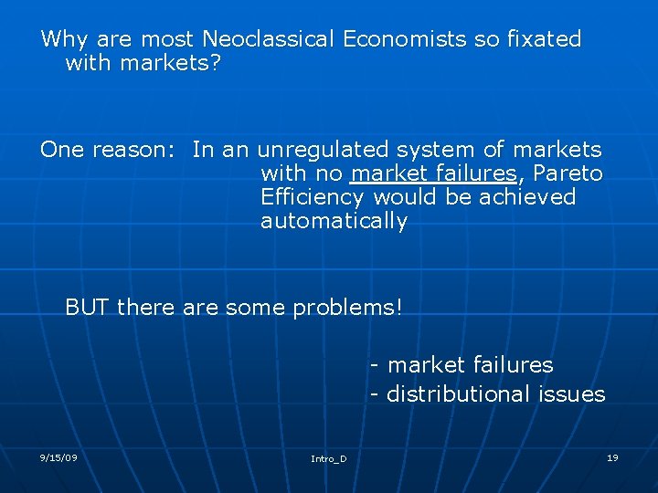 Why are most Neoclassical Economists so fixated with markets? One reason: In an unregulated