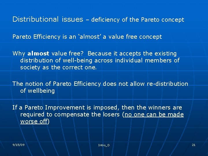 Distributional issues – deficiency of the Pareto concept Pareto Efficiency is an ‘almost’ a