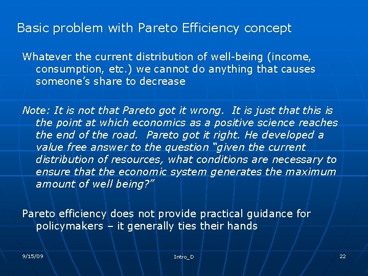 Basic problem with Pareto Efficiency concept Whatever the current distribution of well-being (income, consumption,