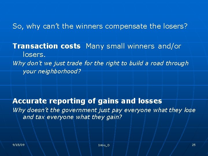 So, why can’t the winners compensate the losers? Transaction costs Many small winners and/or