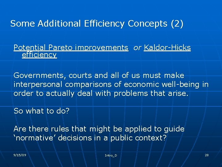 Some Additional Efficiency Concepts (2) Potential Pareto improvements or Kaldor-Hicks efficiency Governments, courts and