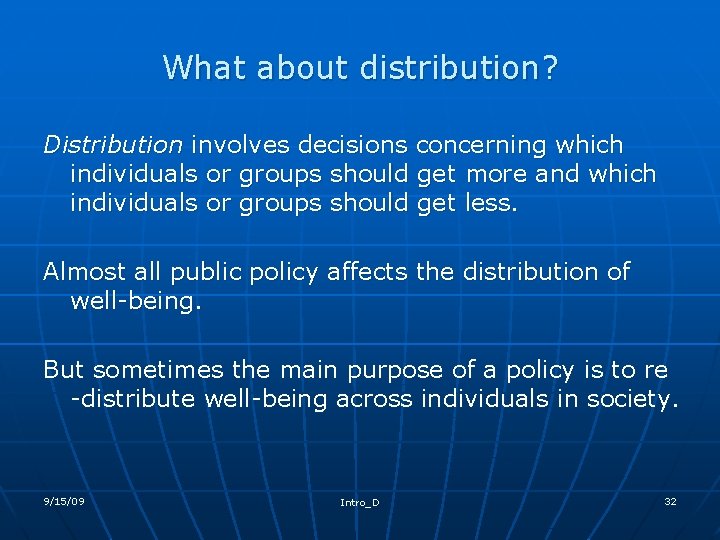 What about distribution? Distribution involves decisions concerning which individuals or groups should get more