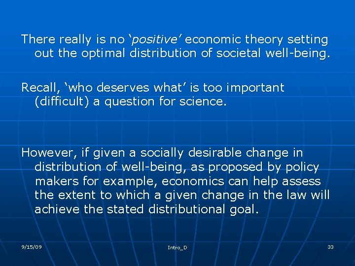 There really is no ‘positive’ economic theory setting out the optimal distribution of societal