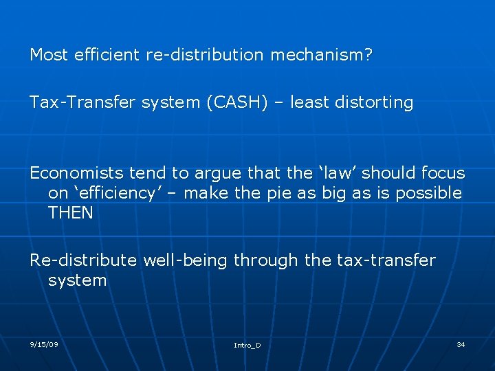 Most efficient re-distribution mechanism? Tax-Transfer system (CASH) – least distorting Economists tend to argue