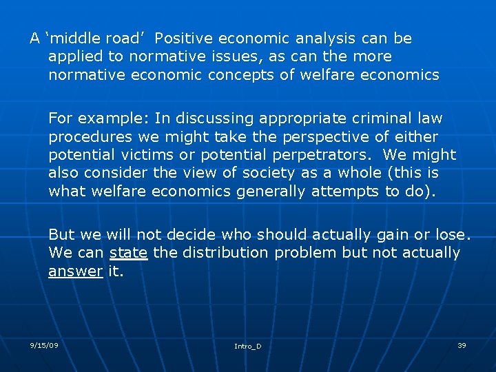 A ‘middle road’ Positive economic analysis can be applied to normative issues, as can