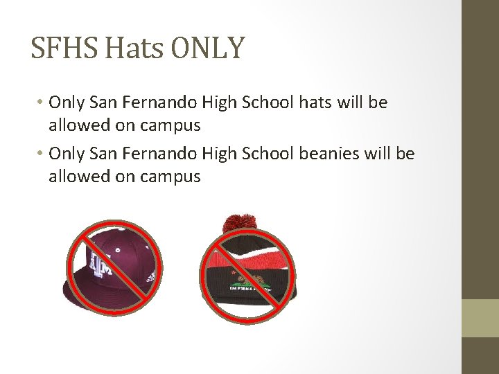 SFHS Hats ONLY • Only San Fernando High School hats will be allowed on