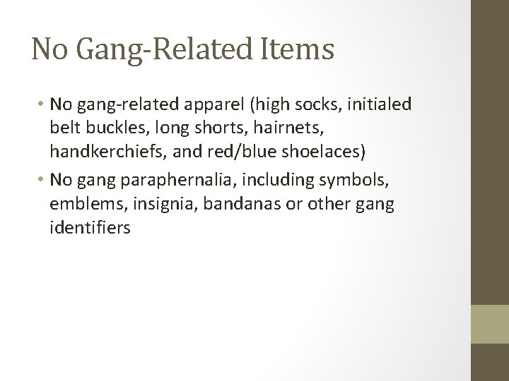 No Gang-Related Items • No gang-related apparel (high socks, initialed belt buckles, long shorts,