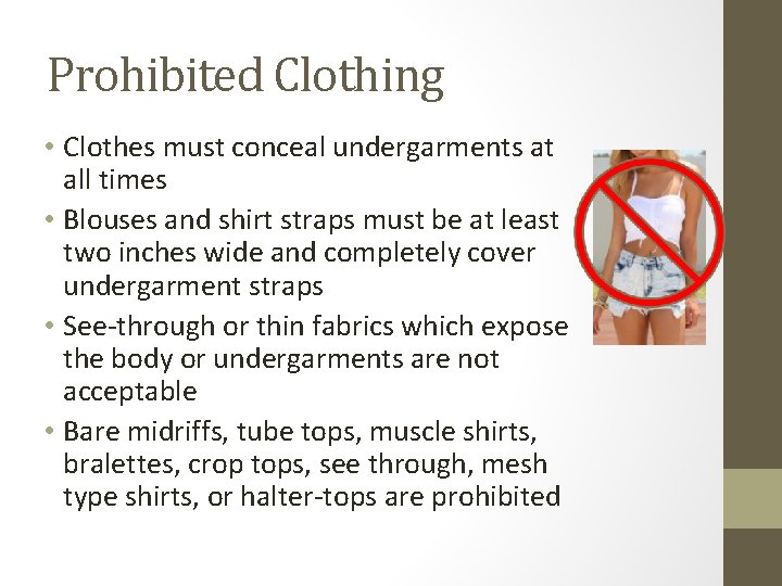 Prohibited Clothing • Clothes must conceal undergarments at all times • Blouses and shirt