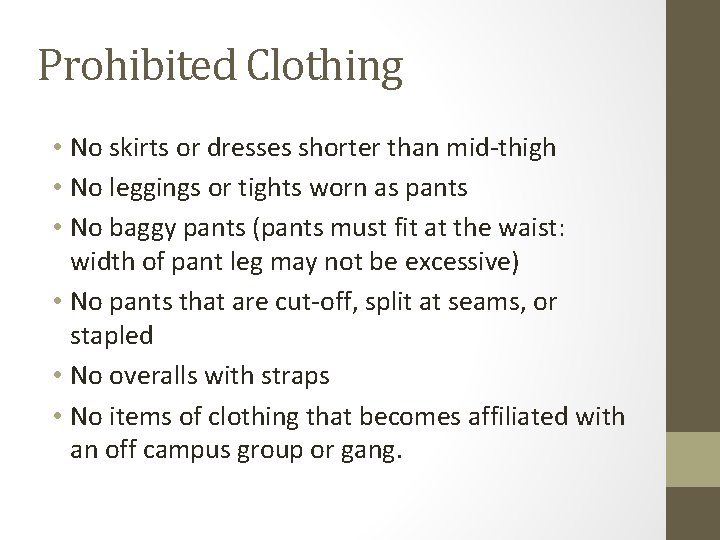 Prohibited Clothing • No skirts or dresses shorter than mid-thigh • No leggings or