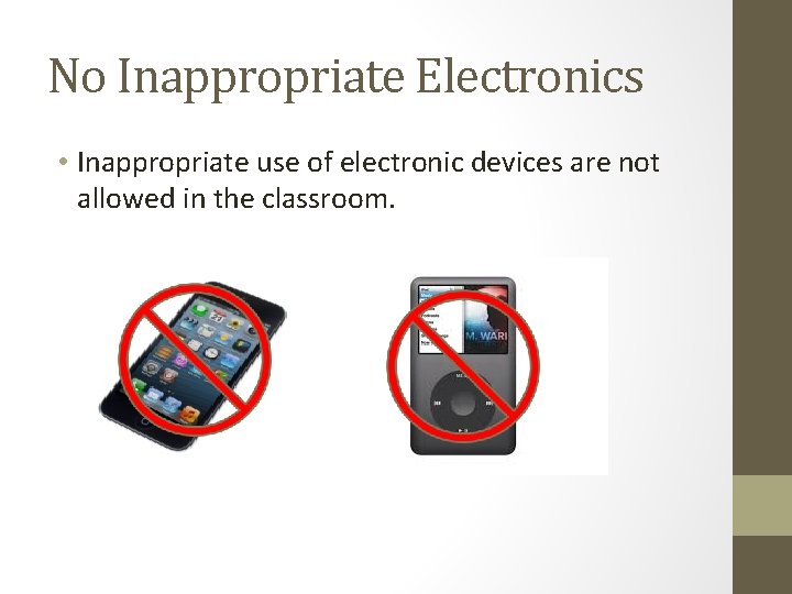 No Inappropriate Electronics • Inappropriate use of electronic devices are not allowed in the