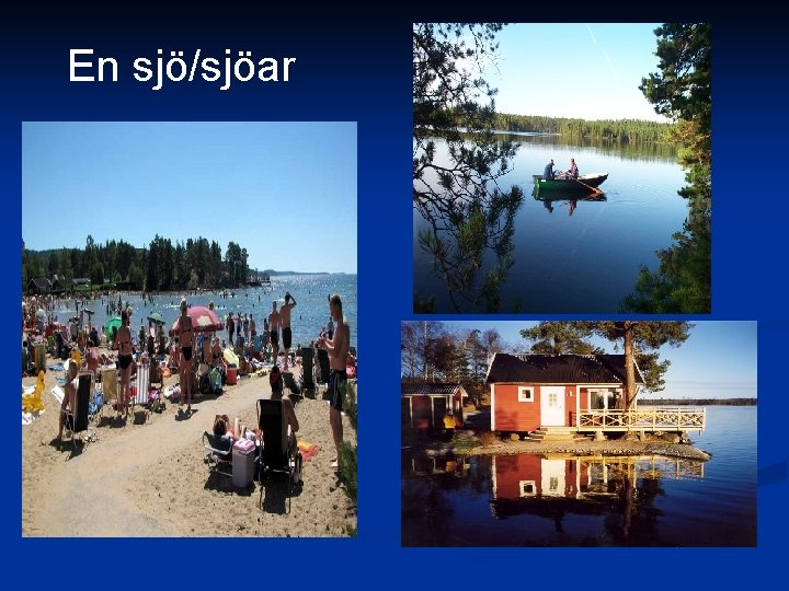 En sjö/sjöar 