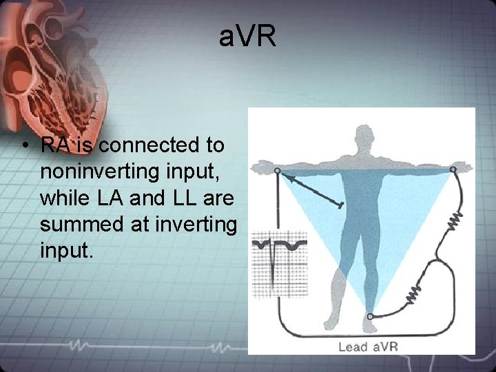 a. VR • RA is connected to noninverting input, while LA and LL are a. VR • RA is connected to noninverting input, while LA and LL are
