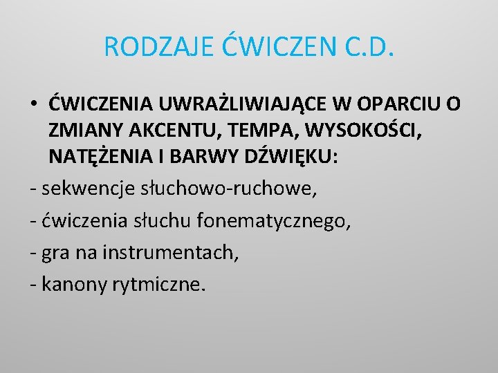 RODZAJE ĆWICZEN C. D. • ĆWICZENIA UWRAŻLIWIAJĄCE W OPARCIU O ZMIANY AKCENTU, TEMPA, WYSOKOŚCI,