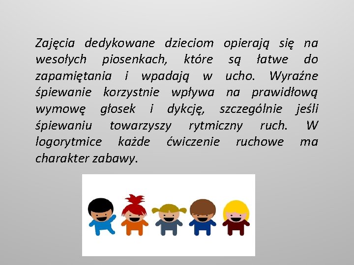 Zajęcia dedykowane dzieciom opierają się na wesołych piosenkach, które są łatwe do zapamiętania i