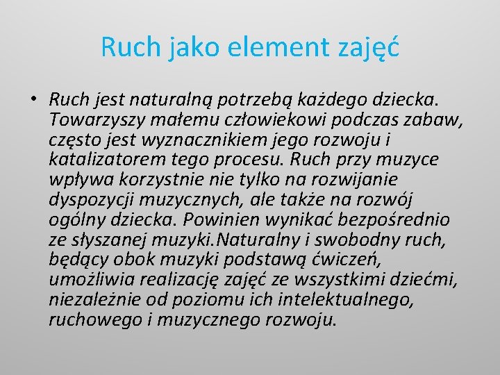 Ruch jako element zajęć • Ruch jest naturalną potrzebą każdego dziecka. Towarzyszy małemu człowiekowi