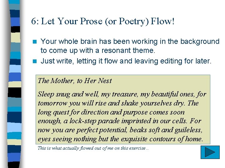 6: Let Your Prose (or Poetry) Flow! Your whole brain has been working in