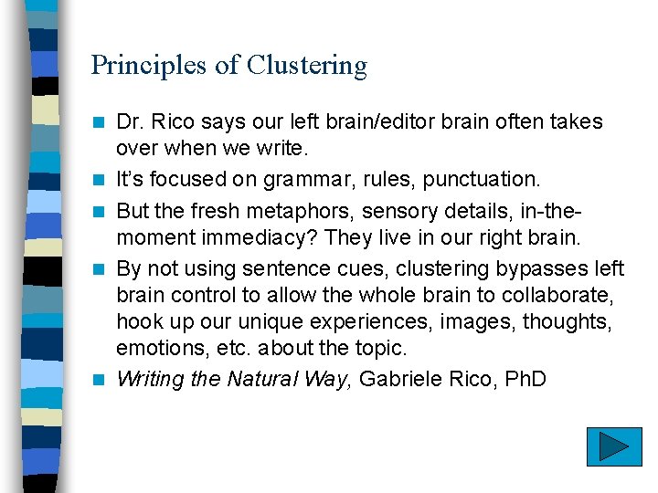 Principles of Clustering n n n Dr. Rico says our left brain/editor brain often