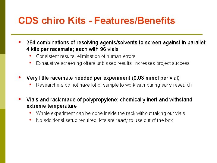 CDS chiro Kits - Features/Benefits • 384 combinations of resolving agents/solvents to screen against