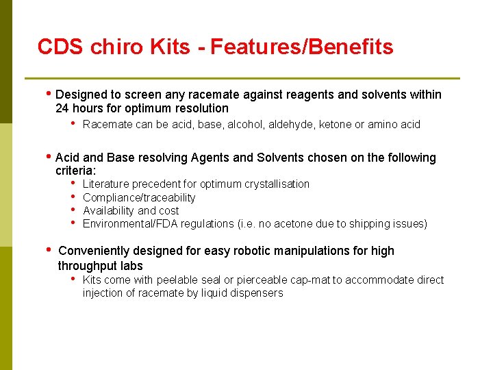 CDS chiro Kits - Features/Benefits • Designed to screen any racemate against reagents and