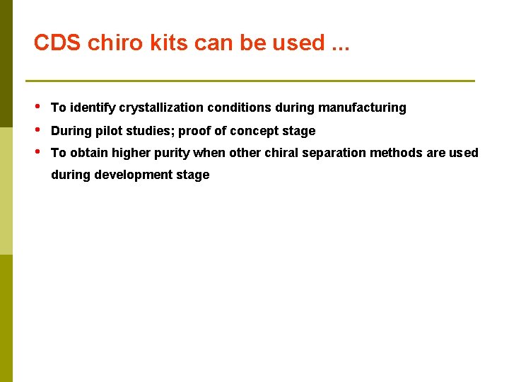 CDS chiro kits can be used. . . • • • To identify crystallization