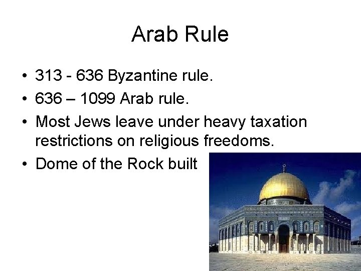 Arab Rule • 313 - 636 Byzantine rule. • 636 – 1099 Arab rule.