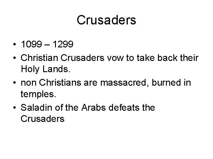 Crusaders • 1099 – 1299 • Christian Crusaders vow to take back their Holy