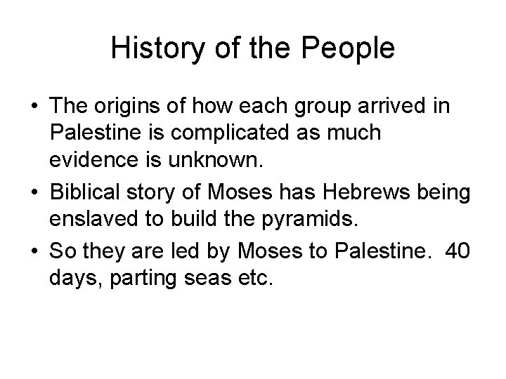 History of the People • The origins of how each group arrived in Palestine