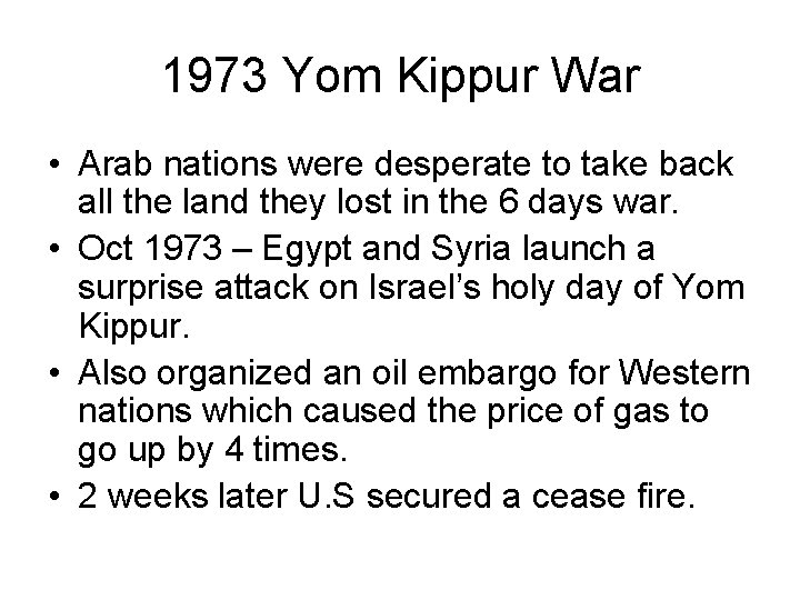 1973 Yom Kippur War • Arab nations were desperate to take back all the