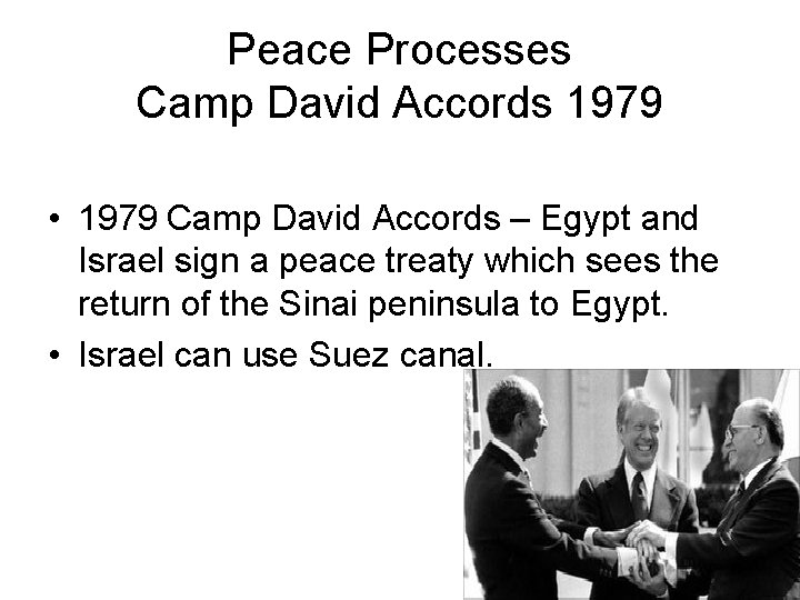 Peace Processes Camp David Accords 1979 • 1979 Camp David Accords – Egypt and