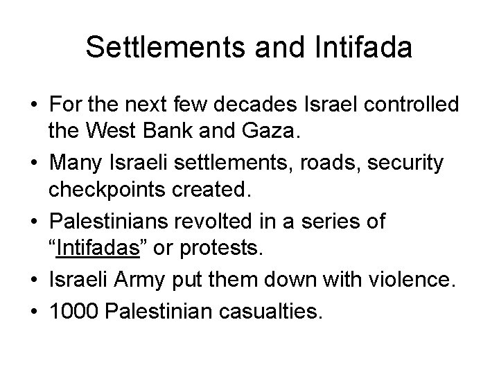 Settlements and Intifada • For the next few decades Israel controlled the West Bank