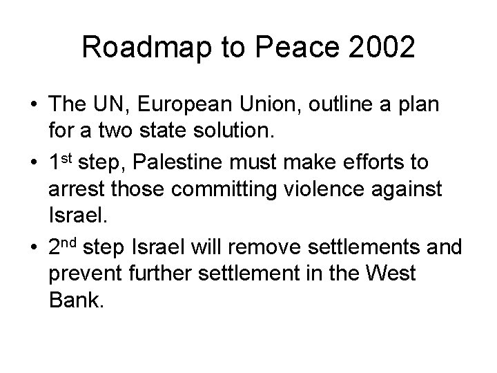 Roadmap to Peace 2002 • The UN, European Union, outline a plan for a