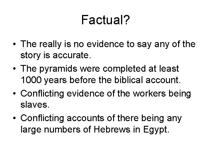 Factual? • The really is no evidence to say any of the story is