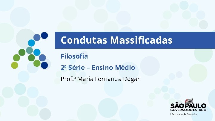 Condutas Massificadas Filosofia 2ª Série – Ensino Médio Prof. ª Maria Fernanda Degan 