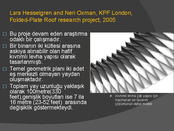 Lars Hesselgren and Neri Oxman, KPF London, Folded-Plate Roof research project, 2005 Bu proje