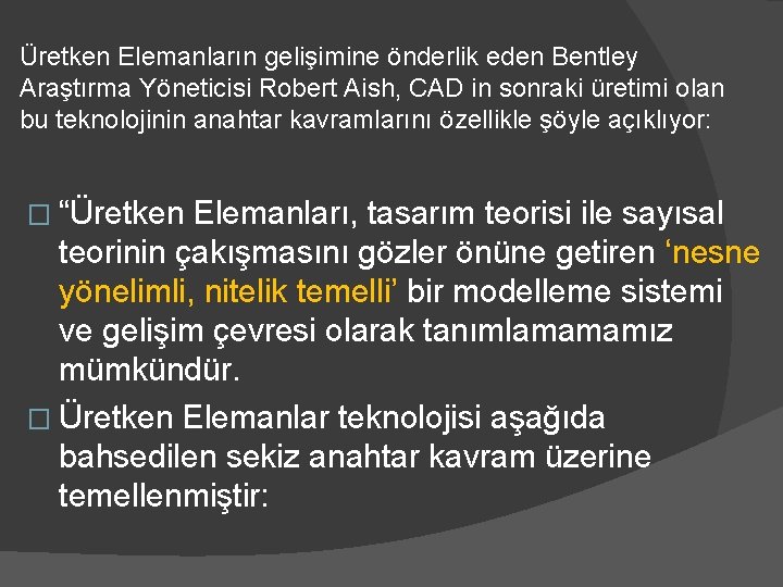 Üretken Elemanların gelişimine önderlik eden Bentley Araştırma Yöneticisi Robert Aish, CAD in sonraki üretimi